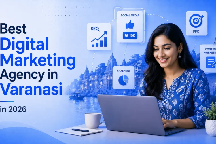 Explore the best digital marketing agency in Varanasi
