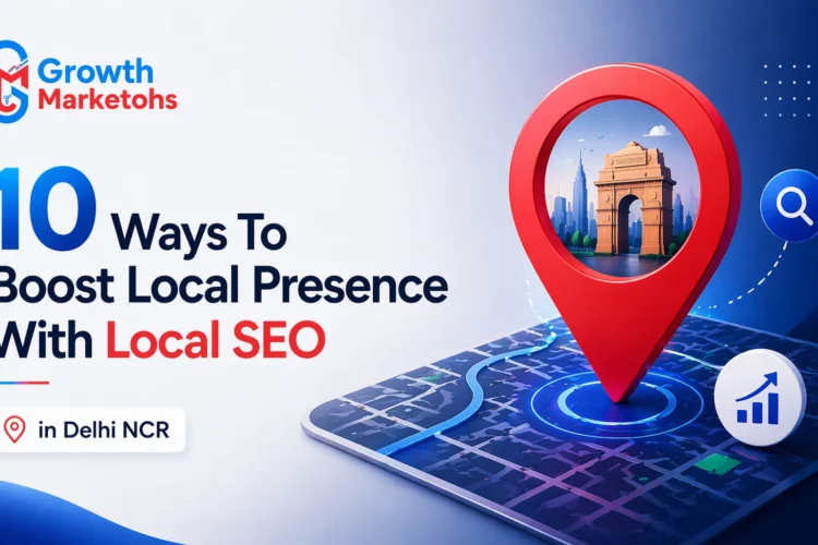 Explore the best ways to boost local presence in Delhi NCR